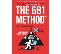 The 681 Method: A 6-Month Journey Through Grief, Trauma, Anxiety, and Recovery: Simple Daily Practices to Build Calm, Find Strength, and Reclaim Your Life