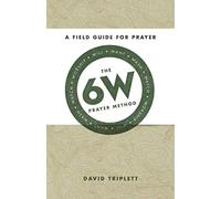 The 6W Prayer Method: A Field Guide for Prayer