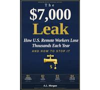 The $7,000 Leak: How U.S. Remote Workers Lose Thousands Each Year and How to Stop It