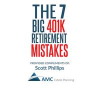 The 7 Big 401k Retirement Mistakes: Provide Compliments of Scott Phillips