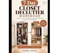 The 7-Day Closet Declutter Workbook: Transform Your Overflowing Closet into a Wardrobe You Love in Just One Week