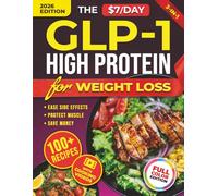 The $7/Day GLP-1 High Protein Cookbook for Weight Loss: Affordable Low Carb Diet Solution. 100+ Recipes and Meal Prep Hacks to Cut Grocery Costs, Boost Protein Intake and Protect Your Muscle