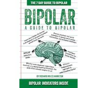 THE 7 DAY GUIDE TO BIPOLAR: BIPOLAR TEST & INDICATORS INSIDE