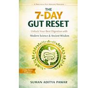 The 7-Day Gut Reset: Unlock Your Best Digestion with Modern Science & Ancient Wisdom