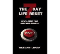 The 7-Day Life Reset: How to Reset Your Habits for Success