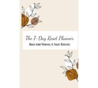The 7-Day Reset Planner: Build your Morning & Night Routine