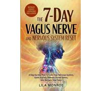 The 7-Day Vagus Nerve and Nervous System Reset: A Day-by-Day Plan to Calm Your Nervous System, Quiet Anxiety, Release Stored Stress, and Reclaim Your Calm- Includes Bonus Follow Along Video Exercises