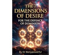 THE 7 DIMENSIONS OF DESIRE FOR DEFENCE OF DOMINION