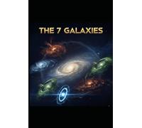 The 7 Galaxies: Book 1: The End of Unity