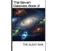 THE 7 GALAXIES BOOK 2: THE SILENT WAR