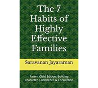 The 7 Habits of Highly Effective Families :Parent Child Edition: Building Character, Confidence & Connection