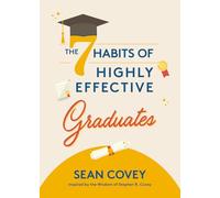 The 7 Habits of Highly Effective Graduates: Celebrate with this Helpful Graduation Gift (Gift for Graduates, College)