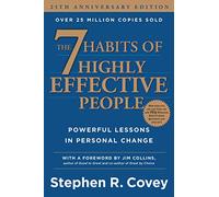 The 7 Habits of Highly Effective People: Powerful Lessons in Personal Change