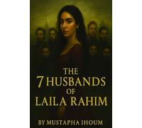 The 7 Husbands of Laila Rahim by Mustapha Ihoum