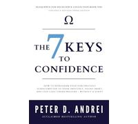 The 7 Keys to Confidence: How to Reprogram Your Subconscious Supercomputer to Speak Smoothly, Sound Smart, and Stay Cool Under Pressure - Without a Script