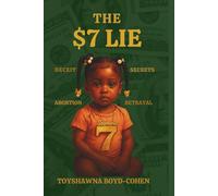 The $7 Lie: Deceit, Secrets, Abortion and Betrayal