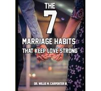 The 7 Marriage Habbits that Keep Love Strong