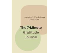 The 7-Minute Guided Gratitude Journal: For Gentle Reflection, Release, and Gratitude