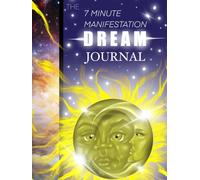 THE 7 MINUTE MANIFEST DREAMS JOURNAL