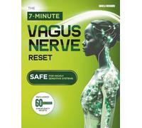The 7-Minute Vagus Nerve Reset: Simple, Illustrated Exercises to Calm Anxiety, Stop Brain Fog, and Restore Emotional Balance for a Sensitive Nervous System.