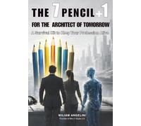 THE 7 PENCIL +1 OF THE ARCHITECT OF TOMORROW: A Survival Kit to Keep Your Profession Alive