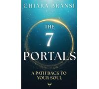 The 7 Portals: A Path Back To Your Soul