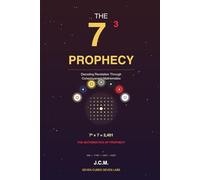 THE 7³ PROPHECY: Decoding Revelation Through Consciousness Mathematics