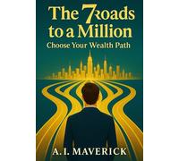 The 7 Roads to a Million: Choose Your Wealth Path
