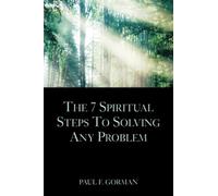 The 7 Spiritual Steps To Solving Any Problem