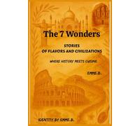 The 7 Wonders: Stories of Flavors and Civilizatios
