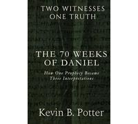 The 70 Weeks of Daniel: How One Prophecy Became Three Interpretations