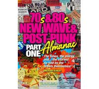 The 70s & 80s New Wave & Post-Punk Almanac: Part I: Part One