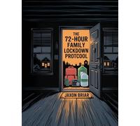 The 72¿Hour Family Lockdown Protocol