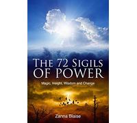 The 72 Sigils of Power: Magic, Insight, Wisdom and Change