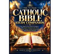The 73-Page Catholic Bible Study Companion: One Page for Every Book of Scripture - with Concise Summaries, Key Verses, Catholic Interpretation, and Reflection Questions