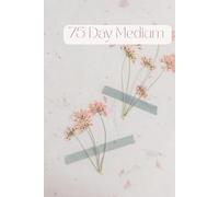 The 75 Day Medium Mastery Journal: 75 Day Medium Challenge, One day at a time.