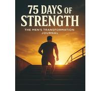 The 75-Day Transformation Challenge: Build Strength, Discipline & Focus Through Daily Tracking and Consistency | Track Your Workout, Mood, Diet, ... Planner to Become The Best Version of You)