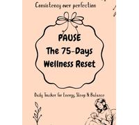 The 75 days wellness Reset: Daily tracker for energy, sleep, balance
