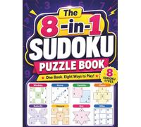 The 8-in-1 Sudoku Puzzle Book: A Mixed Collection of Sudoku Styles to Improve Focus and Logical Thinking with Complete Solutions
