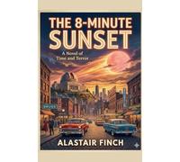 The 8 Minute Sunset