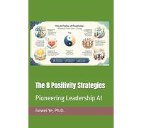 The 8 Positivity Strategies: Pioneering Leadership AI