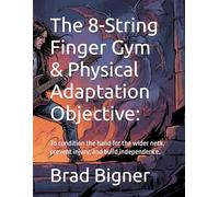 The 8-String Finger Gym & Physical Adaptation Objective:: To condition the hand for the wider neck, prevent injury, and build independence.