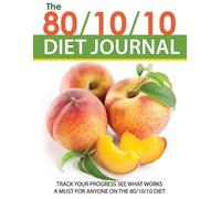 The 80/10/10 Diet Journal (Tascabile)