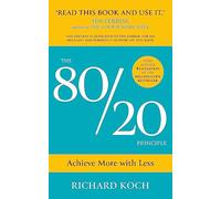 The 80/20 Principle: The Secret of Achieving More with Less
