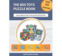 The 80s Toys Puzzle Book: The Ultimate Activity Collection for 80s Kids