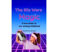 The 80s Were Magic: A love letter to our analog childhood