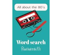 The 80's Word search book: Nostalgic trip back to the 80's. Music,fashion and tech of the era. 6x9 , large print, 55 puzzles over 770 words