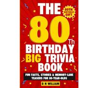 The 80th Birthday Big Trivia Book (80th Birthday Gifts) - Fun Facts. Stories & Memory-Lane Teasers for 80 Year Old Birthday Present: Large Print Text