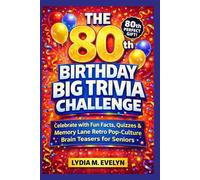 The 80th Birthday Big Trivia Challenge: Celebrate with Fun Facts, Quizzes & Memory Lane Retro Pop-Culture Brain Teasers for Seniors