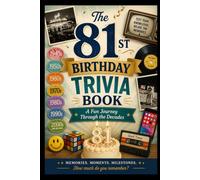 The 81st Birthday Trivia Book: A Fun Journey Through the Decades